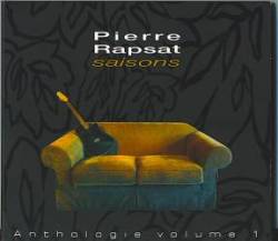Pierre Rapsat : Saisons Anthologie Volume 1